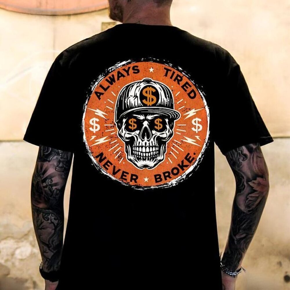 ALWAYS TIRED NEVER BROKE Skull Shirt  Edgy Attitude Unisex Graphic Tee .